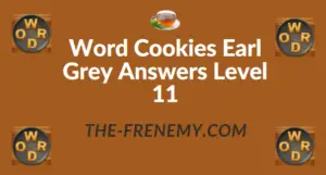 Word Cookies Earl Grey Answers Level 11