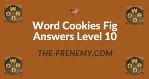 Word Cookies Fig Answers Level 10