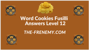 Word Cookies Fusilli Level 12 Answers