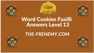Word Cookies Fusilli Level 13 Answers