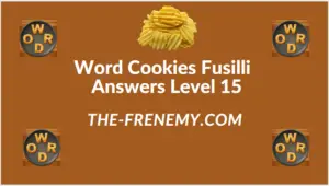Word Cookies Fusilli Level 15 Answers