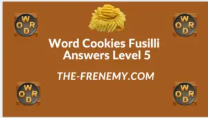 Word Cookies Fusilli Level 5 Answers