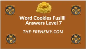 Word Cookies Fusilli Level 7 Answers