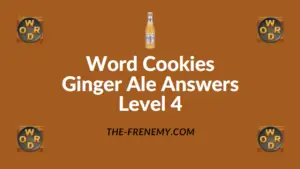 Word Cookies Ginger Ale Answers Level 4