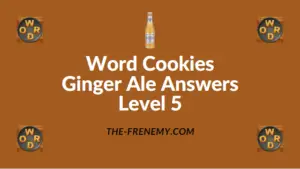 Word Cookies Ginger Ale Answers Level 5