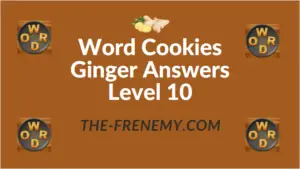 Word Cookies Ginger Answers Level 10