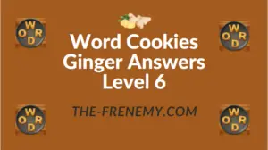 Word Cookies Ginger Answers Level 6