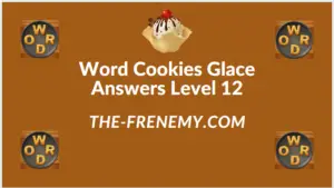 Word Cookies Glace Level 12 Answers
