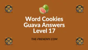 Word Cookies Guava Answers Level 17
