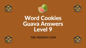 Word Cookies Guava Answers Level 9