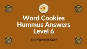 Word Cookies Hummus Answers Level 6
