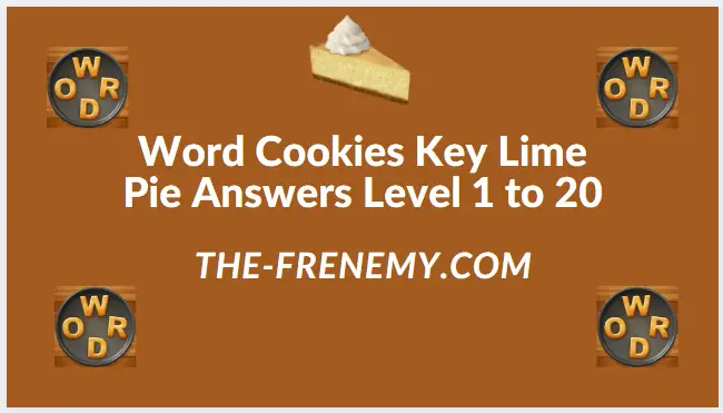 Word Cookies Key Lime Pie Level 13 Answers The Frenemy