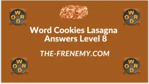 Word Cookies Lasagna Level 8 Answers