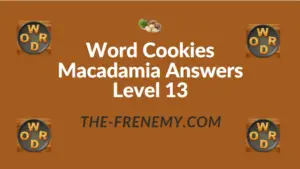 Word Cookies Macadamia Answers Level 13