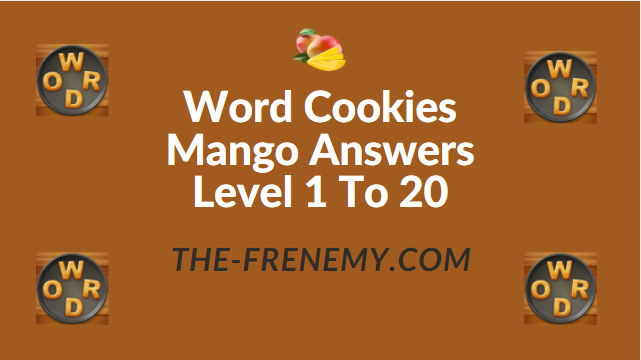 Word Cookies Mango Level 9 Answers - Frenemy