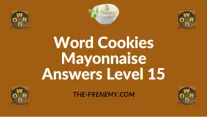 Word Cookies Mayonnaise Answers Level 15