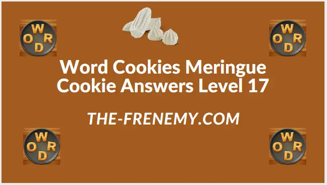 Word Cookies Meringue Cookie Level 17 Answers - Frenemy