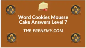 Word Cookies Mousse Cake Level 7 Answers
