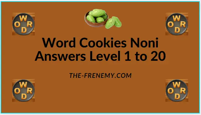 Word Cookies Noni Level 17 Answers - Frenemy