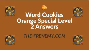 Word Cookies Orange Special Level 2 Answers
