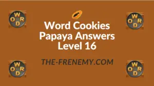 Word Cookies Papaya Answers Level 16
