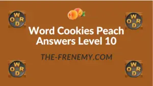 Word Cookies Peach Answers Level 10