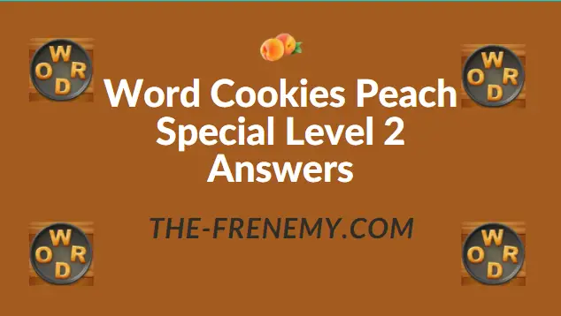 Word Cookies Peach Special Level 2 Answers - Frenemy