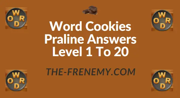 Word Cookies Praline Level 1 Answers - Frenemy