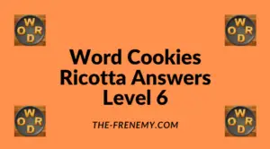 Word Cookies Ricotta Level 6 Answers