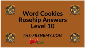Word Cookies Rosehip Level 10 Answers