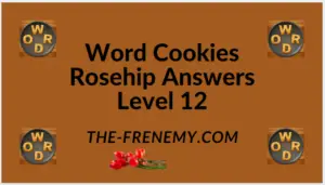 Word Cookies Rosehip Level 12 Answers