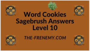 Word Cookies Sagebrush Level 10 Answers