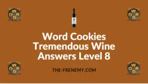 Word Cookies Tremendous Wine Answers Level 8