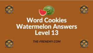 Word Cookies Watermelon Answers Level 13