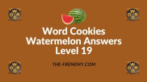 Word Cookies Watermelon Answers Level 19