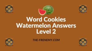 Word Cookies Watermelon Answers Level 2