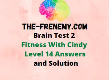 Brain Test 2 Level 14 Fitness with Cindy, she must follow her trainer's  guidance. 