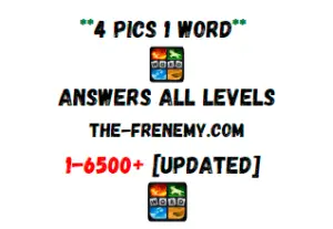 4 Pics 1 Word Answers Level 1 to 6500