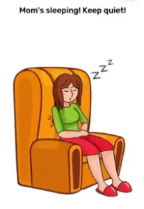 Brain Blow Mom's sleeping keep quiet Answers Puzzle