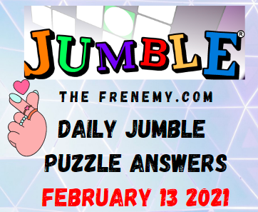 Jumble Answers February 13 2021 Puzzle
