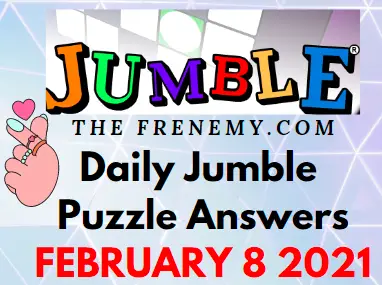 Jumble Answers February 8 2021 Puzzle