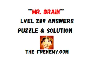 Mr Brain Level 289 Answers Puzzle