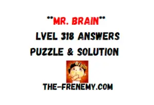 Mr Brain Level 318 Answers Puzzle