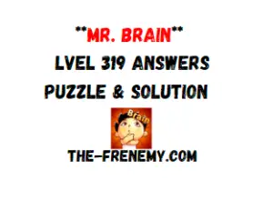 Mr Brain Level 319 Answers Puzzle