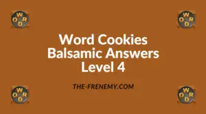 Word Cookies Balsamic Level 4 Answers