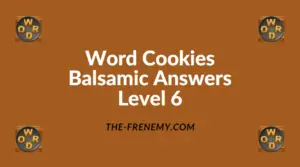 Word Cookies Balsamic Level 6 Answers