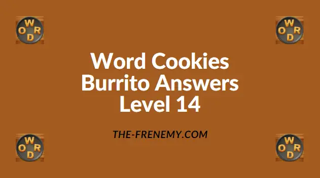 Word Cookies Burrito Level 14 Answers The Frenemy