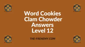 Word Cookies Clam Chowder Level 12 Answers