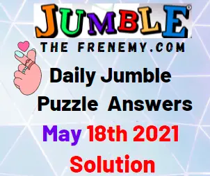 Jumble May 18 2021 Answers Puzzle
