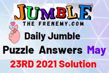 Jumble May 23 2021 Answers Puzzle